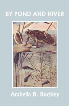 By Pond and River (Yesterday's Classics) - Arabella B. Buckley