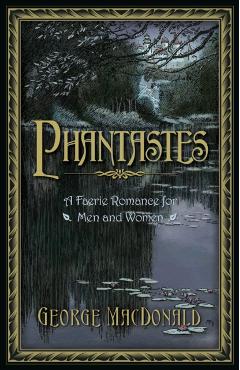 Phantastes: A Faerie Romance for Men and Women - George Macdonald