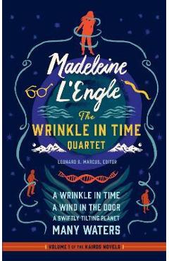 Madeleine l'Engle: The Wrinkle in Time Quartet (Loa #309): A Wrinkle in Time / A Wind in the Door / A Swiftly Tilting Planet / Many Waters - Madeleine L'engle