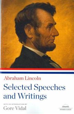 Abraham Lincoln: Selected Speeches and Writings: A Library of America Paperback Classic - Abraham Lincoln