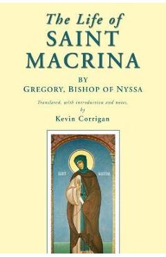 The Life of Saint Macrina - Bishop Of Nyssa *. Gregory