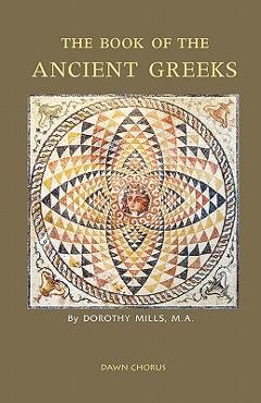 The Book of the Ancient Greeks - Dorothy Mills
