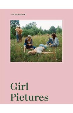 Justine Kurland: Girl Pictures - Justine Kurland