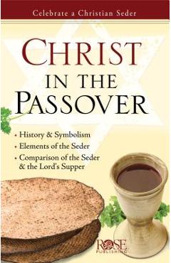 Christ in the Passover: Celebrate a Christian Seder - Rose Publishing