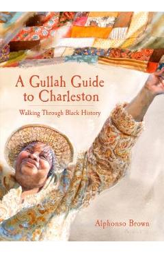 A Gullah Guide to Charleston: Walking Through Black History - Alphonso Brown