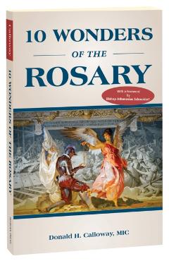10 Wonders of the Rosary - Donald H. Calloway