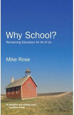 Why School?: Reclaiming Education for All of Us - Mike Rose