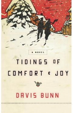 Tidings of Comfort and Joy: A Classic Christmas Novel of Love, Loss, and Reunion - Davis Bunn