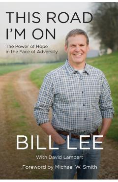 This Road I'm on: The Power of Hope in the Face of Adversity - Bill Lee