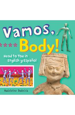 Vamos, Body!: Head to Toe in English Y Espa�ol - Madeleine Budnick