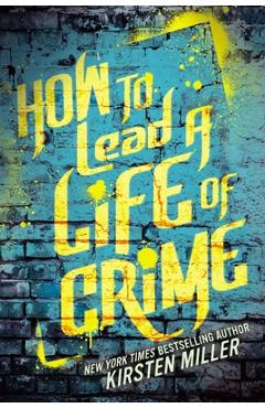 How to Lead a Life of Crime - Kirsten Miller