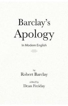 Barclay\'s Apology in Modern English - Dean Freiday