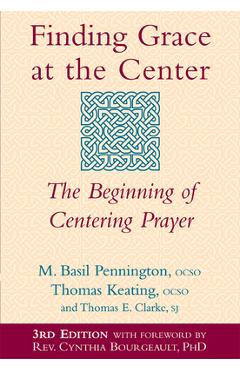 Finding Grace at the Center (3rd Edition): The Beginning of Centering Prayer - M. Basil Pennington