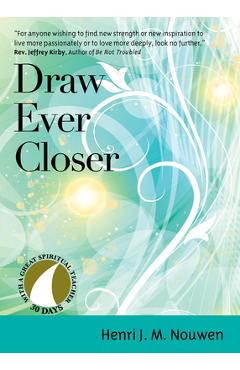 Draw Ever Closer - Henri J. M. Nouwen