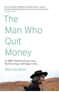 The Man Who Quit Money - Mark Sundeen