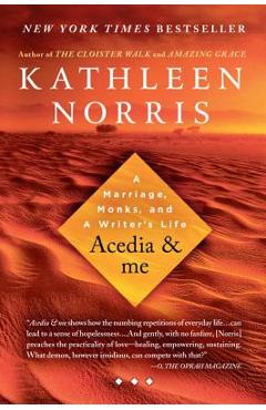Acedia & Me: A Marriage, Monks, and a Writer\'s Life - Kathleen Norris