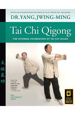 Tai Chi Qigong: The Internal Foundation of Tai Chi Chuan - Jwing-ming Yang