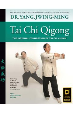 Tai Chi Qigong: The Internal Foundation of Tai Chi Chuan - Jwing-ming Yang