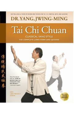 Tai Chi Chuan Classical Yang Style: The Complete Form Qigong - Jwing-ming Yang