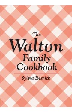 The Walton Family Cookbook - Sylvia Resnick