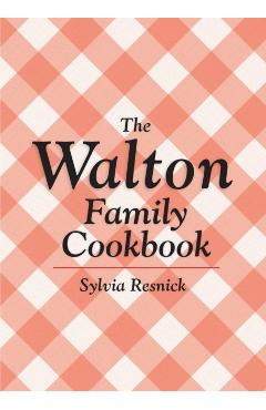 The Walton Family Cookbook - Sylvia Resnick