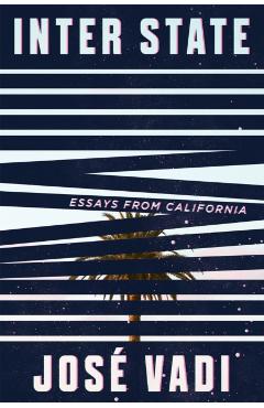 Inter State: Essays from California - Jose Vadi - Imagine 1