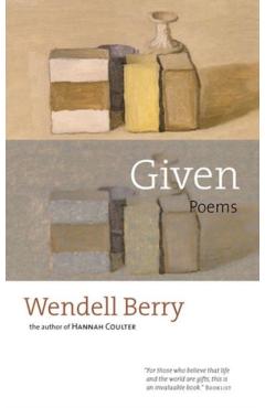 Given: Poems - Wendell Berry