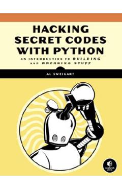 Cracking Codes with Python: An Introduction to Building and Breaking Ciphers - Al Sweigart