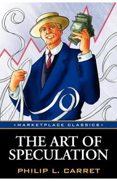 The Art of Speculation - Philip L. Carret