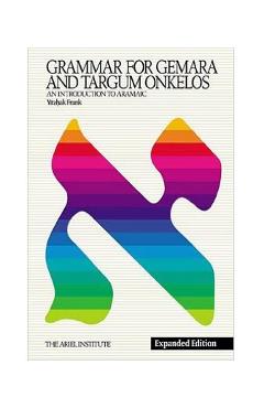 Grammar for Gemara & Targum Onkelos: An Introduction to Aramaic - Yitzhak Frank
