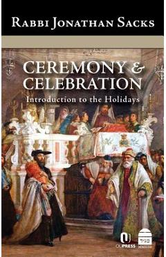 Ceremony & Celebration: Introduction to the Holidays - Jonathan Sacks