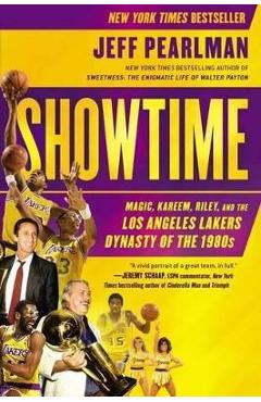 Showtime: Magic, Kareem, Riley, and the Los Angeles Lakers Dynasty of the 1980s - Jeff Pearlman