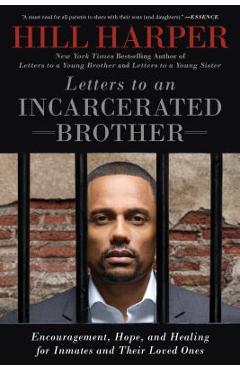 Letters to an Incarcerated Brother: Encouragement, Hope, and Healing for Inmates and Their Loved Ones - Hill Harper