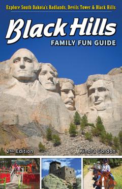 Black hills family fun guide: explore south dakota's badlands, devils tower & black hills - kindra gordon