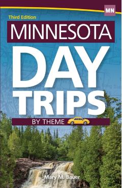 Minnesota Day Trips by Theme - Mary M. Bauer