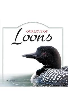 Our Love of Loons - Stan Tekiela