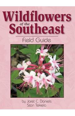 Wildflowers of the Southeast Field Guide - Jaret C. Daniels