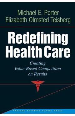 Redefining Health Care: Creating Value-Based Competition on Results - Michael E. Porter - Imagine 1