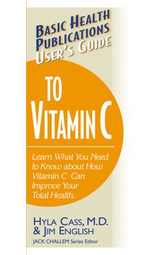 User\'s Guide to Vitamin C - Hyla Cass