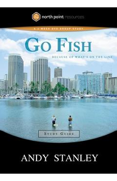 Go Fish Study Guide: Because of What's on the Line - Andy Stanley