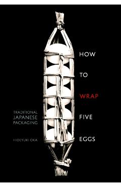 How to Wrap Five Eggs: Traditional Japanese Packaging - Hideyuki Oka
