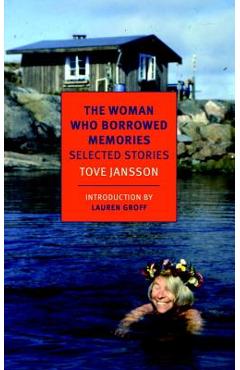 The Woman Who Borrowed Memories: Selected Stories - Tove Jansson