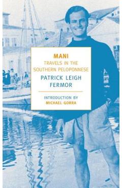 Mani: Travels in the Southern Peloponnese - Patrick Leigh Fermor