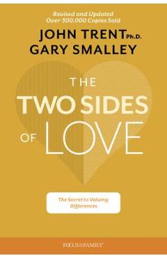 The Two Sides of Love: The Secret to Valuing Differences - Gary Smalley