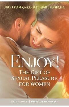 Enjoy!: The Gift of Sexual Pleasure for Women - Joyce J. Penner