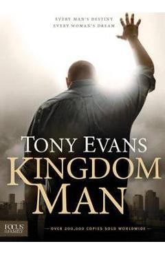 Kingdom Man: Every Man\'s Destiny, Every Woman\'s Dream - Tony Evans