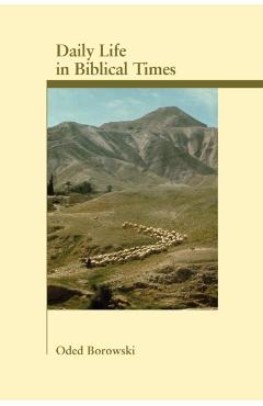 Daily Life in Biblical Times - Oded Borowski