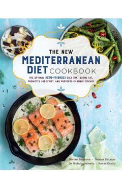 The New Mediterranean Diet Cookbook: The Optimal Keto-Friendly Diet That Burns Fat, Promotes Longevity, and Prevents Chronic Disease - Martina Slajerova