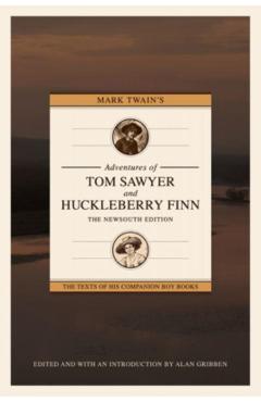 Mark Twain's Adventures of Tom Sawyer and Huckleberry Finn: The Newsouth Edition - Alan Gribben