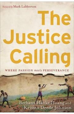The Justice Calling: Where Passion Meets Perseverance - Bethany Hanke Hoang